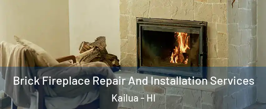  Brick Fireplace Repair And Installation Services Kailua - HI