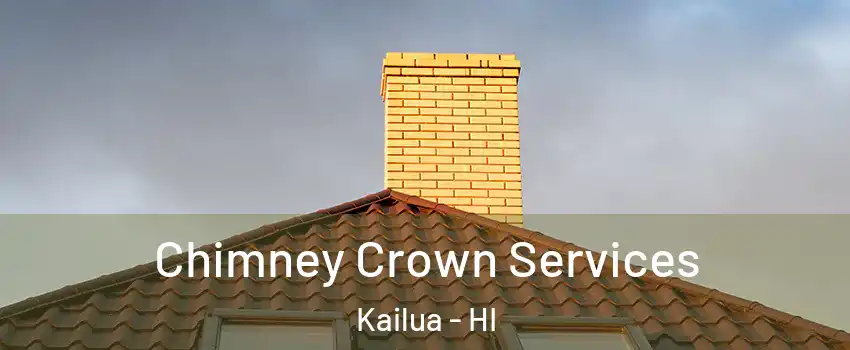 Chimney Crown Services Kailua - HI