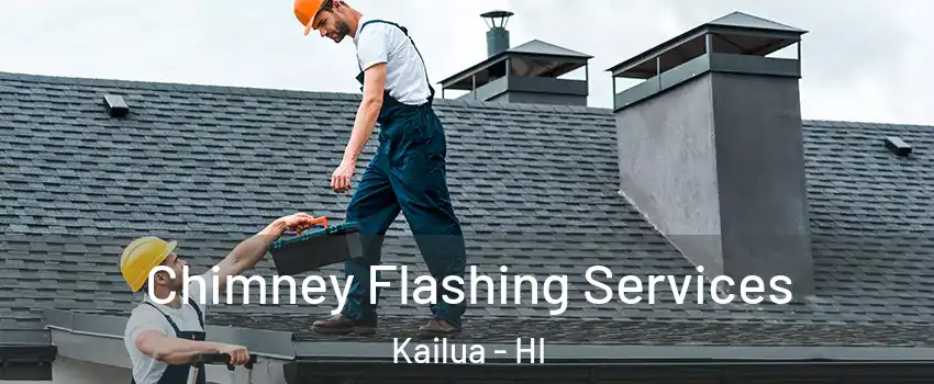 Chimney Flashing Services Kailua - HI