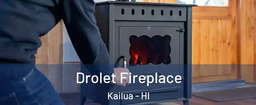 Drolet Fireplace Kailua - HI