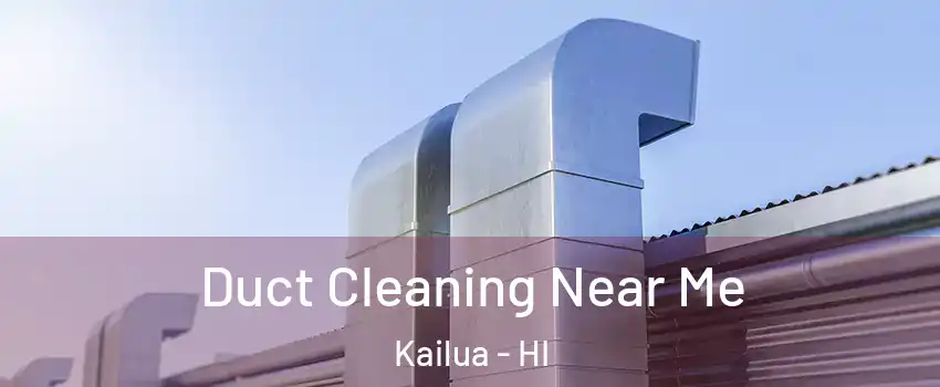  Duct Cleaning Near Me Kailua - HI