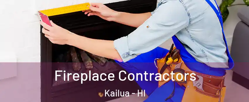  Fireplace Contractors Kailua - HI