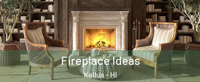  Fireplace Ideas Kailua - HI