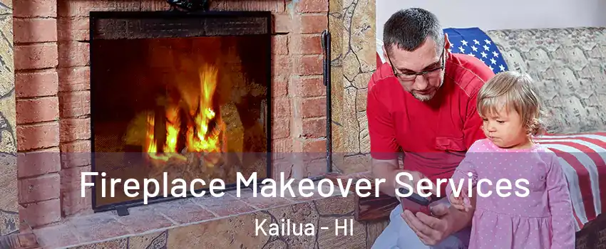  Fireplace Makeover Services Kailua - HI
