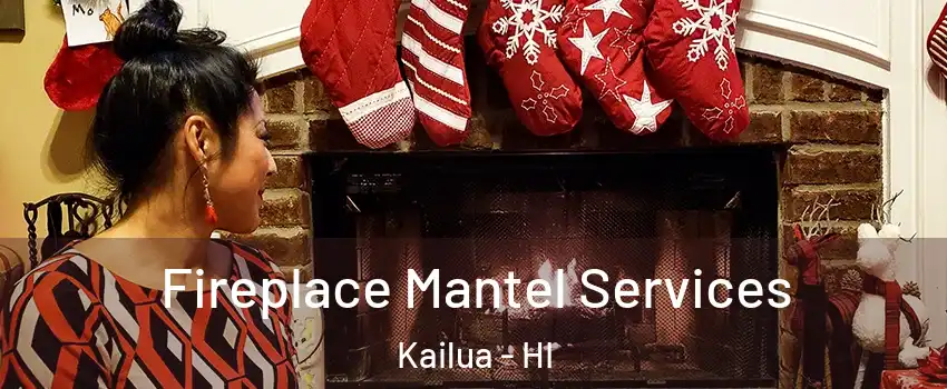  Fireplace Mantel Services Kailua - HI