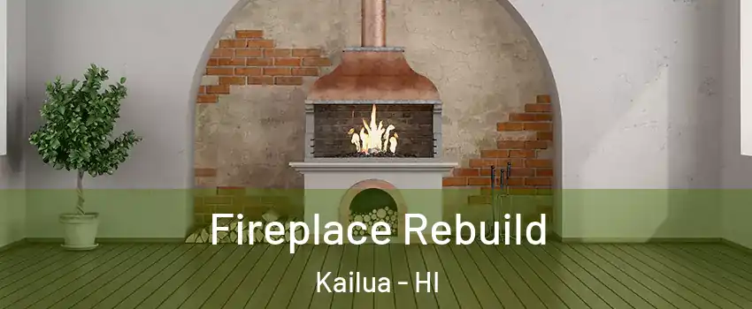  Fireplace Rebuild Kailua - HI