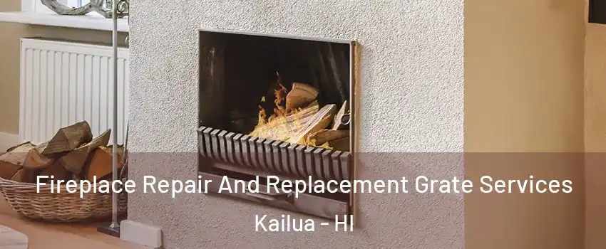  Fireplace Repair And Replacement Grate Services Kailua - HI