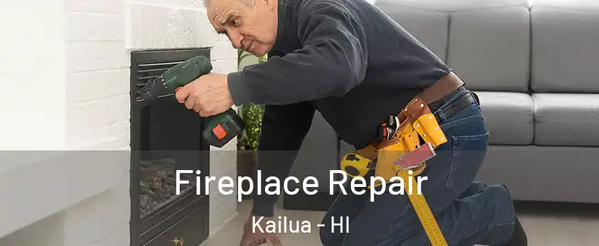  Fireplace Repair Kailua - HI