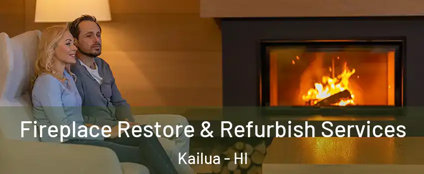  Fireplace Restore & Refurbish Services Kailua - HI