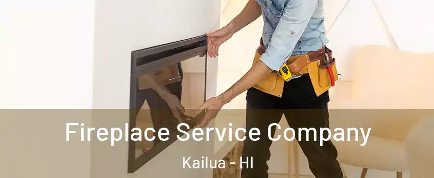  Fireplace Service Company Kailua - HI