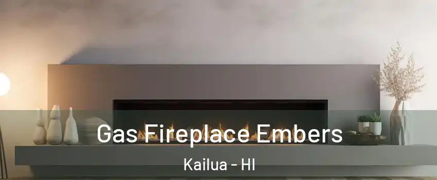  Gas Fireplace Embers Kailua - HI