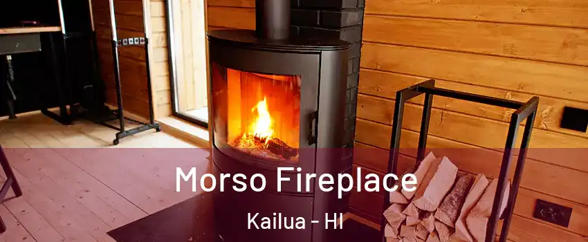  Morso Fireplace Kailua - HI