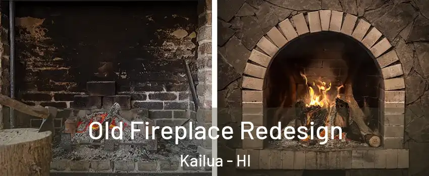  Old Fireplace Redesign Kailua - HI