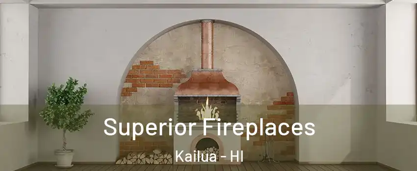  Superior Fireplaces Kailua - HI