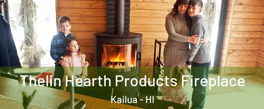  Thelin Hearth Products Fireplace Kailua - HI