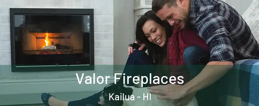  Valor Fireplaces Kailua - HI